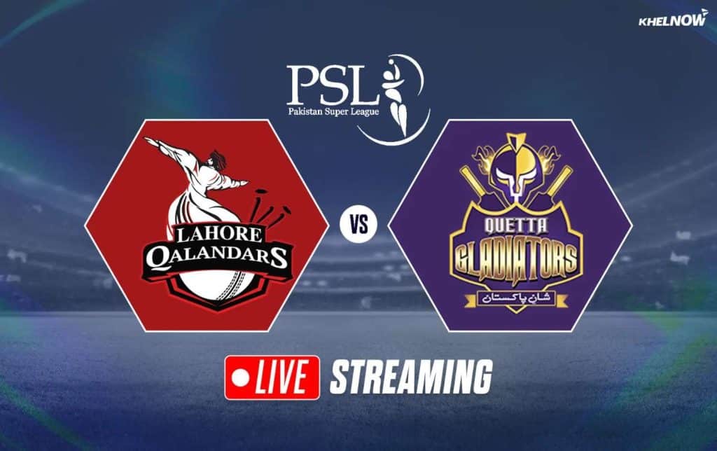 Lahore Qalandars vs Quetta Gladiators 